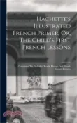 【三民網路書店】Hachette's Illustrated French Primer, Or, The Child's First French Lessons: Containing The Alphabet, Words, Phrases, And French Nursery Rhymes 作者：Anonymous
