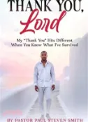 【三民網路書店】Thank You, Lord: My “Thank You“ Hits Different When You Know What I've Survived 作者：Paul Steven Smith