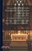 【三民網路書店】Bullarium Magnum Romanum Summorum Pontificum Clementis Xiii, Clementis Xiv, Pii Vi, Pii Vii, Leonis Xii Et Pii Viii Constitutiones 作者：Église Catholique