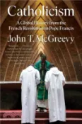 【三民網路書店】Catholicism：A Global History from the French Revolution to Pope Francis 作者：John T. McGreevy (University of Notre Dame)