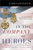 【三民網路書店】In the Company of Heroes: The Inspiring Stories of Medal of Honor Recipients from America's Longest Wars in Afghanistan and Iraq 作者：James Kitfield