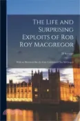 【三民網路書店】The Life and Surprising Exploits of Rob Roy Macgregor: With an Historical Sketch of the Celebrated Clan McGregor 作者：D. Stewart