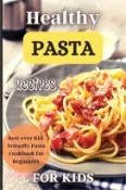 【三民網路書店】Healthy Pasta Recipes For Kids: Fun and Delicious Ideas for Kids of All Ages! 作者：Emily Soto
