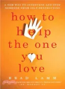 【三民網路書店】How to Help the One You Love ─ A New Way to Intervene and Stop Someone from Self-Destructing 作者：Brad Lamm