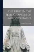 【三民網路書店】The Fruit in the Seed, Chapters of Autobiography 作者：Margaret Mary 1894- Leigh