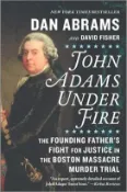 【三民網路書店】John Adams Under Fire: The Founding Father's Fight for Justice in the Boston Massacre Murder Trial 作者：Dan Abrams