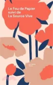 【三民網路書店】Le fou de papier: Suivi de la Source Vive 作者：Lou Valérie Vernet