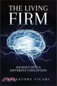 【三民網路書店】The Living Firm A Journey into a Different Conception 作者：Salvatore Vicari