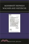 【三民網路書店】Modernity Between Wagner and Nietzsche 作者：Brayton Polka