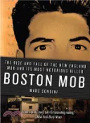【三民網路書店】Boston Mob ─ The Rise and Fall of the New England Mob and Its Most Notorious Killer 作者：Marc Songini