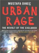 【三民網路書店】Urban Rage ─ The Revolt of the Excluded 作者：Mustafa Dikec