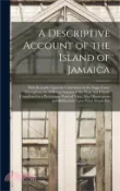 【三民網路書店】A Descriptive Account of the Island of Jamaica: With Remarks Upon the Cultivation of the Sugar-Cane, Throughout the Different Seasons of the Year, and 作者：Anonymous