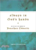 【三民網路書店】Always in God's Hands ― Day by Day in the Company of Jonathan Edwards 作者：Owen Strachan