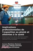 【三民網路書店】Implications professionnelles de l'exposition au plomb et atteintes à la santé 作者：Aurora Martinez-Romero