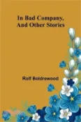 【三民網路書店】In Bad Company, And Other Stories 作者：Rolf Boldrewood