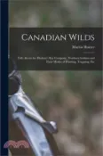 【三民網路書店】Canadian Wilds: Tells About the Hudson's Bay Company, Northern Indians and Their Modes of Hunting, Trapping, Etc 作者：Martin Hunter