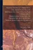 【三民網路書店】Nueva Teórica Y Práctica Del Beneficio De Los Metales De Oro Y Plata Por Fundicion Y Amalgamacion Que De Órden Del Rey Nuestro Señor Don Carlos Quarto
