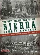 【三民網路書店】The West Branch Mill of the Sierra Lumber Company ─ Early Logging in Northeastern California 作者：Andy Mark