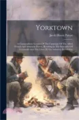 【三民網路書店】Yorktown: A Compendious Account Of The Campaign Of The Allied French And American Forces, Resulting In The Surrender Of Cornwall 作者：Jacob Harris Patton