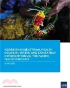 【三民網路書店】Addressing Menstrual Health in Urban, Water, and Sanitation Interventions in the Pacific: Practitioner Guide 作者：Asian Development Bank
