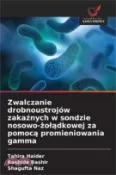 【三民網路書店】Zwalczanie drobnoustrojów zakaźnych w sondzie nosowo-żolądkowej za pomocą promieniowania gamma 作者：Tahira Haider