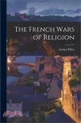 【三民網路書店】The French Wars of Religion 作者：Arthur Tilley