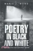 【三民網路書店】Poetry in Black and White: Featuring Skylark Poetry Society's Contest Winner - Daniel Miltz 作者：Marie J. Mond